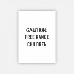 Poster - Caution Free Range Children